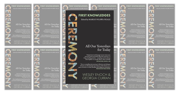 The book cover for Ceremony: All Our Yesterdays for Today has a solid, dark background. The word CEREMONY is written in large, extra-bold, capitalised letters down the left hand side of the cover. Inside the negative space of these letters is a First Nations artwork featuring dot-work, circular motifs and flowing lines in ochre, blue, red and cream tones. The subtitle 'All Our Yesterdays for Today' appears on the right hand side of the cover in smaller, with the editors names, Wesley Enoch and Georgia Curran appearing on the bottom right hand side of the cover.